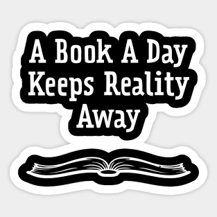 A Book A Day Keeps Reality Away Sticker